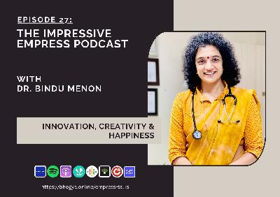 Ep. 27 Innovation, Creativity and Happiness with Prof. Dr. Bindu Menon Ep. 27 Innovation, Creativity and Happiness with Prof. Dr. Bindu Menon