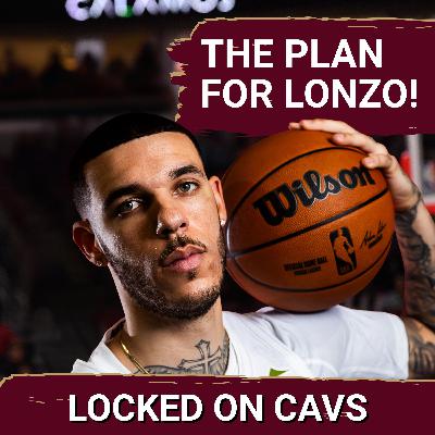 The Plan for Lonzo Ball and What to Watch for in the Preseason Opener for the Cleveland Cavaliers