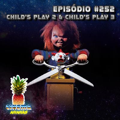 Episódio #252 - Child's Play 2 & Child's Play 3 Episódio #252 - Child's Play 2 & Child's Play 3