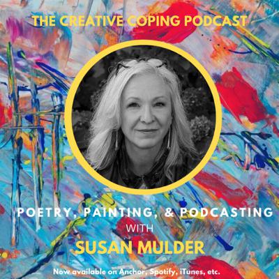 Poetry, Painting, & Podcasting with Susan Mulder Poetry, Painting, & Podcasting with Susan Mulder