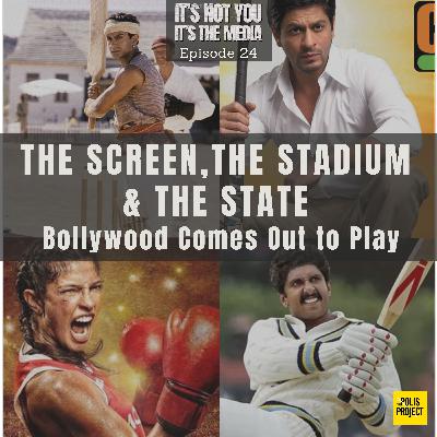 The Screen, the Stadium & the State: Bollywood Comes out to Play