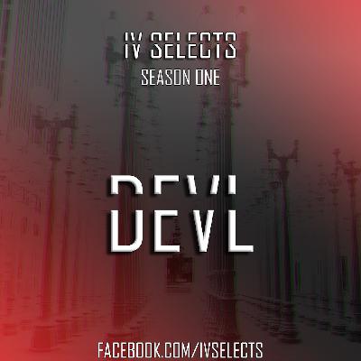 IV Selects S01E18: DEVL IV Selects S01E18: DEVL