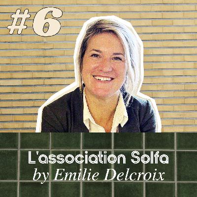 #6 L'association Solfa - Emilie Delcroix #6 L'association Solfa - Emilie Delcroix