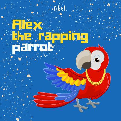 Alex The rapping Parrot Ep 10: Migration Music