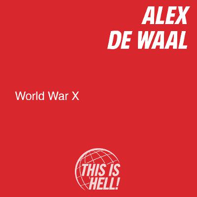 World War X / Alex De Waal World War X / Alex De Waal