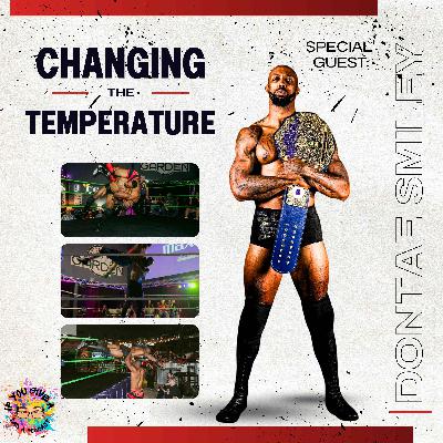 Changing The Temperature (Guest: Dontae Smiley)
