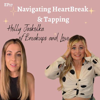 EP17| Navigating BREAK-UPS and EFT Tapping EP17| Navigating BREAK-UPS and EFT Tapping