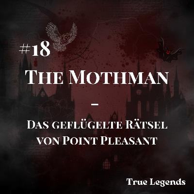 #18 True Legends | The Mothman - Das geflügelte Rätsel von Point Pleasant