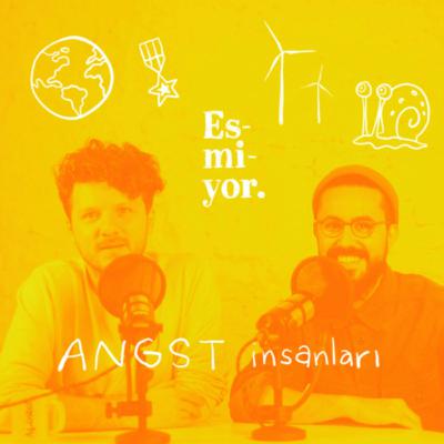 Angst İnsanları #6.2: Esmiyor Podcast