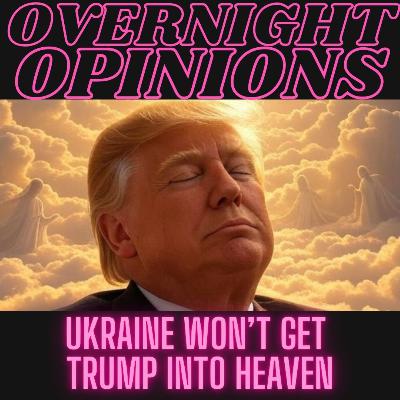 Ukraine Won't Get Trump Into Heaven | BROAD THINKING Ukraine Won't Get Trump Into Heaven | BROAD THINKING