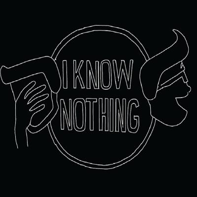 I Know Nothing!