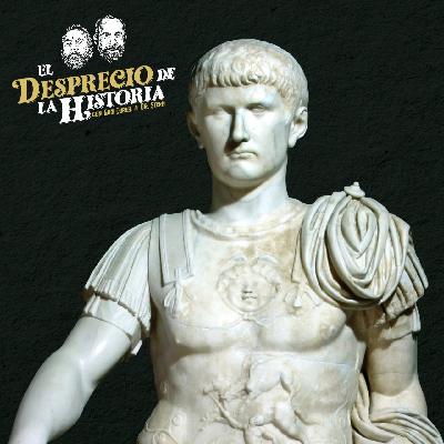 237 - LAS CRUELDADES DE CALÍGULA A DETALLE | El Desprecio de la Historia 237 - LAS CRUELDADES DE CALÍGULA A DETALLE | El Desprecio de la Historia