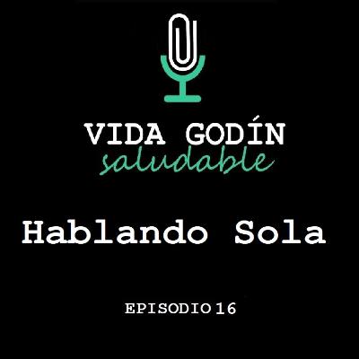 Episodio 16. Hablando Sola Episodio 16. Hablando Sola