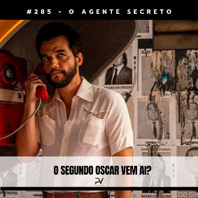 #285 - O AGENTE SECRETO #285 - O AGENTE SECRETO