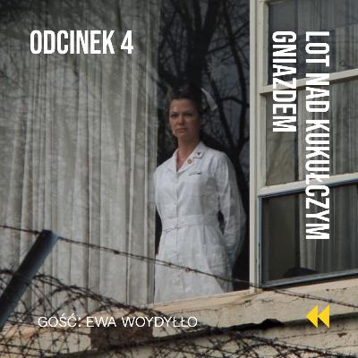 Odcinek 4: Nadzorować i karać? Rozmowa o „Locie nad kukułczym gniazdem” z dr Ewą Woydyłło