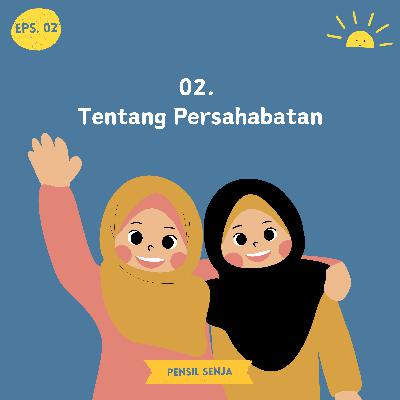 02. Pelangi dan Senja (Tentang Persahabatan) 02. Pelangi dan Senja (Tentang Persahabatan)