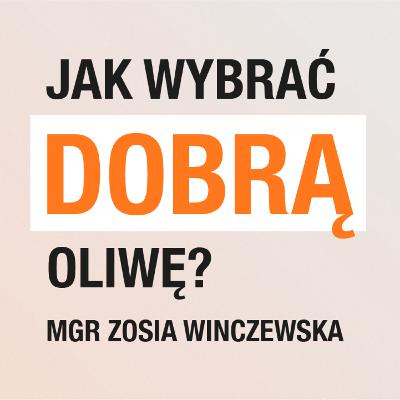 ZDROWO POWIEDZIANE | Jak wybrać dobrą oliwę? | mgr Zosia Winczewska