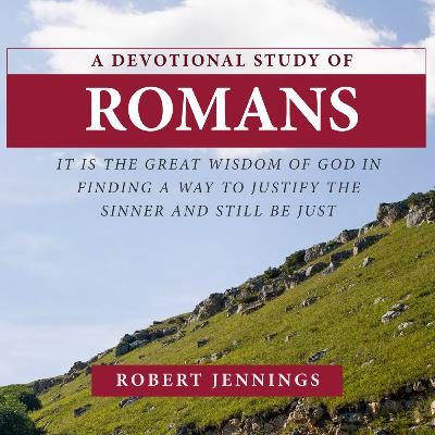 A Devotional Study of Romans (Part 2) - Bob Jennings (Audiobook) A Devotional Study of Romans (Part 2) - Bob Jennings (Audiobook)