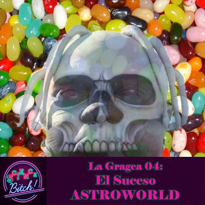La Gragea 04 | El Suceso ASTROWORLD