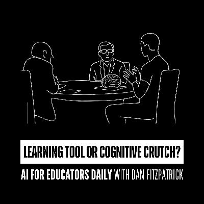 Learning Tool or Cognitive Crutch?