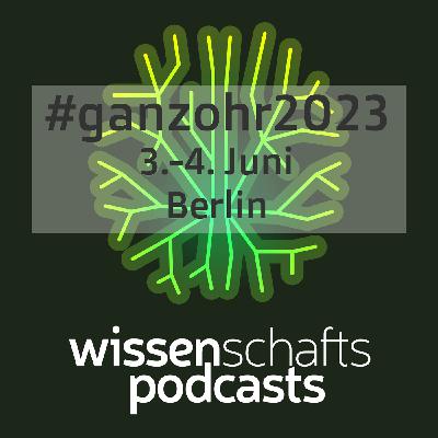Ausblick auf das #ganzohr 2023