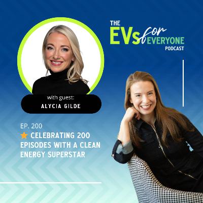 Ep. 200: ⭐️ Celebrating 200 Episodes with Clean Energy Superstar, Alycia Gilde