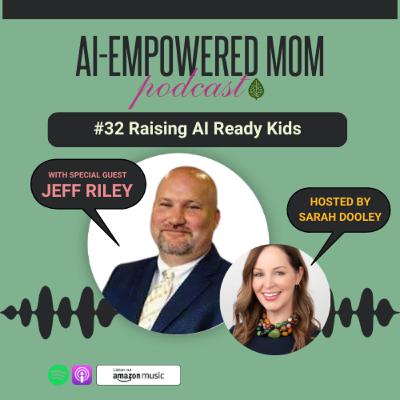 #32 AI-Empowered Mom | Raising AI-Ready Kids with Jeff Riley #32 AI-Empowered Mom | Raising AI-Ready Kids with Jeff Riley