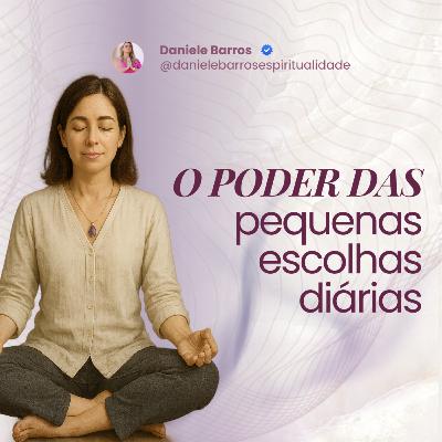 O PODER DAS PEQUENAS ESCOLHAS DIÁRIAS