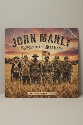 Heroes in the Heartland by John Manly