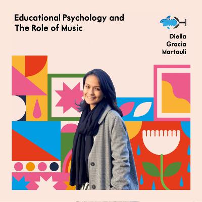 Educational Psychology and The Role of Music with Diella Gracia Martauli