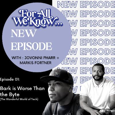 Episode 1: Bark Worse Than the Byte (Breaking Down Tech and the Metaverse )