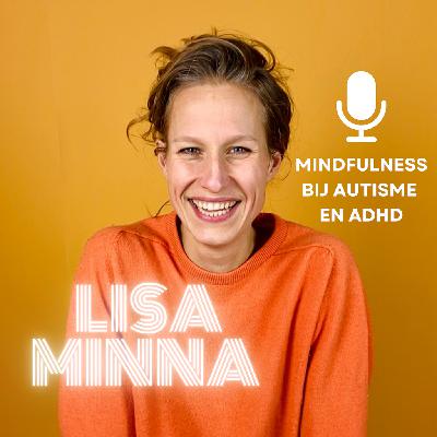 #002 Waarom mindfulness een gouden combi is met autisme en adhd, 3 redenen.