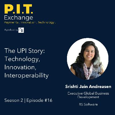 The UPI Story: Technology, Innovation, Interoperability - Srishti Jain Andreasen - Season 2 | Episode #16