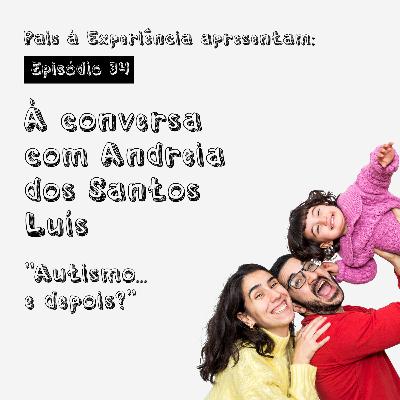 Ep. 34 | À conversa com Andreia dos Santos Luís, "Autismo... e depois?" Ep. 34 | À conversa com Andreia dos Santos Luís, "Autismo... e depois?"
