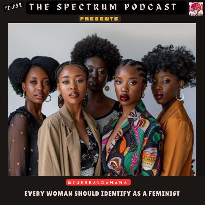 Is Today's Feminism An Excuse For Misandry? Ft. Maranatha | Ep. 249