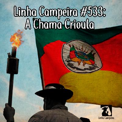 Episódio #533 - Chama Crioula
