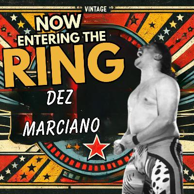DEZ MARCIANO IS NOW ENTERING THE RING DEZ MARCIANO IS NOW ENTERING THE RING