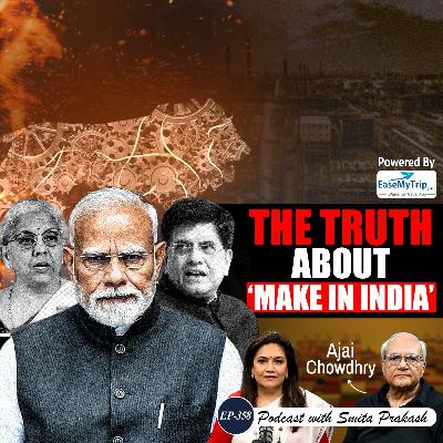 EP-358 | “India is just screwing parts together…” HCL Co-Founder Ajai Chowdhry on 'Make in India' EP-358 | “India is just screwing parts together…” HCL Co-Founder Ajai Chowdhry on 'Make in India'