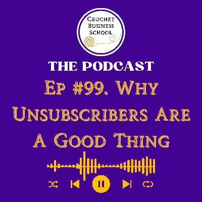 Why Unsubscribers Are A Good Thing