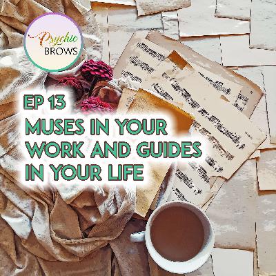 Muses at Your Work and Guides in Your Life