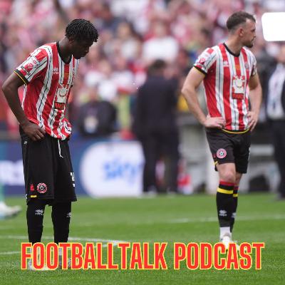 FootballTalk - Episode 192: Sheffield United's Wembley agony plus season review for Leeds, Boro, Owls and Hull