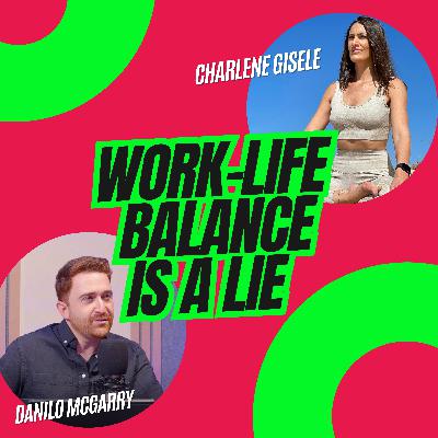 Work Life Balance is A LIE, Here's What You Should Do Instead