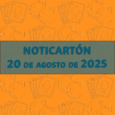 62. Noticartón: 20 de agosto de 2025 62. Noticartón: 20 de agosto de 2025