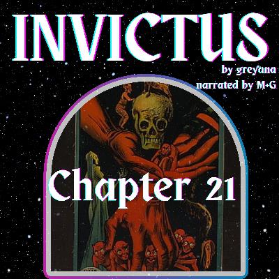 Invictus by greyana, Chapter 21 Invictus by greyana, Chapter 21