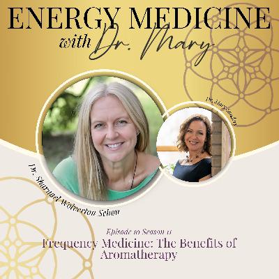 Frequency Medicine: The Benefits of Aromatherapy | Dr. Sharnael Wolverton Sehon