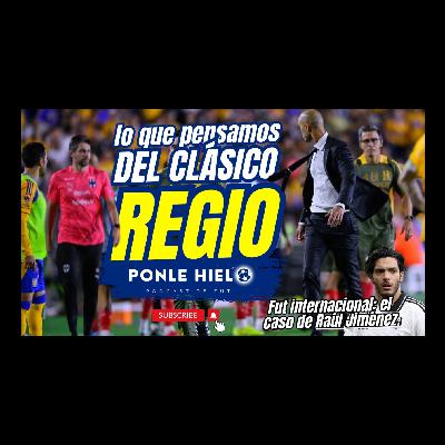 Clásico Regio hoy en día.