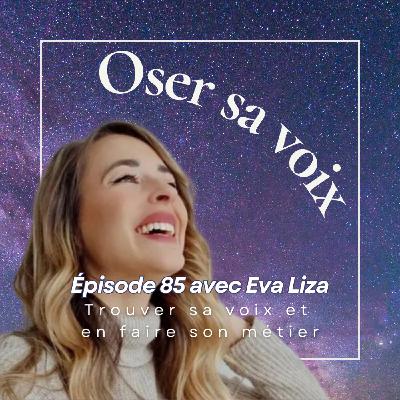 Episode 85 avec Eva Liza : Trouver sa voix et en faire son métier