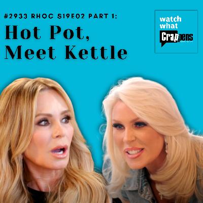#2933  RHOC S19E02 Part 1: Hot Pot, Meet Kettle