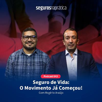 043 Seguro de Vida: O Movimento Já Começou! com Rogério Araújo