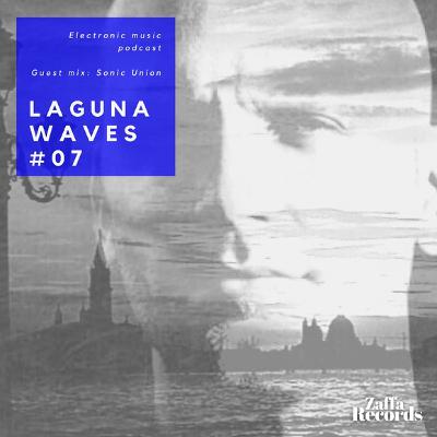 Zaffa presents Laguna Waves Podcast #07 - Guest Mix: Sonic Union